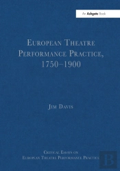 European Theatre Performance Practice, 1750â€“1900