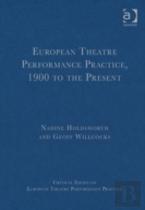 European Theatre Performance Practice, 1900 To The Present