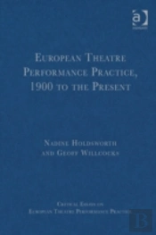 European Theatre Performance Practice, 1900 To The Present