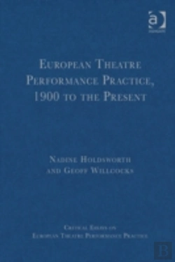 Bertrand.pt - European Theatre Performance Practice, 1900 To The Present
