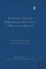 European Theatre Performance Practice, 1900 To The Present