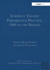 European Theatre Performance Practice, 1900 To The Present