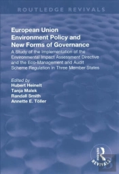 European Union Environment Policy And New Forms Of Governance: A Study Of The Implementation Of The Environmental Impact Assessment Directive And The Eco-Management And Audit Scheme Regulation In Thr