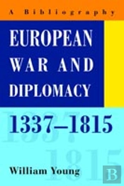 European War And Diplomacy, 1337-1815:A Bibliography