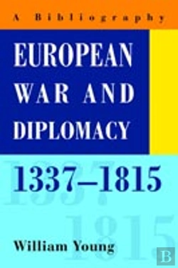Bertrand.pt - European War And Diplomacy, 1337-1815:A Bibliography
