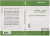 Europeaniser Les Interets ? Les Groupes D'Interets Economiques Et L'Elargissement De L'Union Europeenne