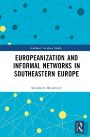 Europeanization And Informal Networks In Southeastern Europe