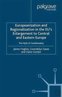 Bertrand.pt - Europeanization And Regionalization In The Eu'S Enlargement To Central And Eastern Europe