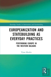 Europeanization And Statebuilding As Everyday Practices