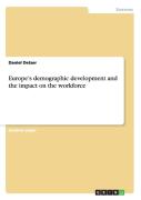 Europe'S Demographic Development And The Impact On The Workforce
