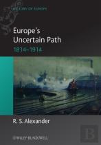 Europe'S Uncertain Path 1814-1914