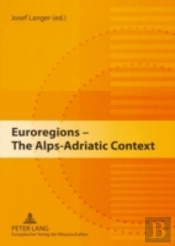 Euroregions - The Alps-Adriatic Context