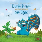 Eusèbe, Le Chat Qui Rêvait De Devenir Un Tigre