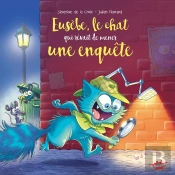Eusèbe, Le Chat Qui Rêvait De Mener Une Enquête