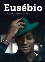 Eusébio como Nunca se Viu