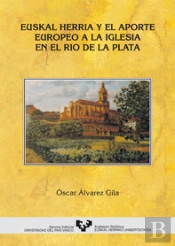 Euskal Herria Y El Aporte Europeo A La Iglesia En El Río De La Plata