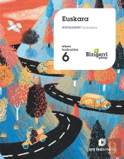 Euskara. Hirugarren Hiruhilekoa. Lehen Hezkuntza 6. Bizigarri Gehiago