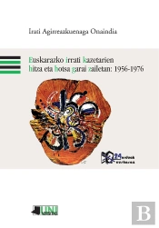 Euskarazko Irrati Kazetarien Hitza Eta Hotsa Garai Zailetan: 1956-1976