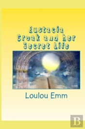 Eustacia Croak And Her Secret Life