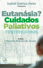 Eutanásia? Cuidados Paliativos - Testemunhos