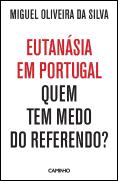 Eutanásia em Portugal - Quem Tem Medo do Referendo?