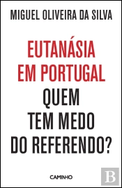 Eutanásia em Portugal - Quem Tem Medo do Referendo?