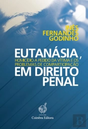 Eutanásia, Homicídio a Pedido da Vítima e os Problemas de Comparticipação em Direito Penal