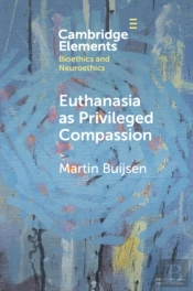 Euthanasia As Privileged Compassion