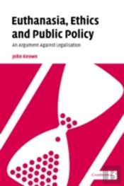 EUTHANASIA, ETHICS AND PUBLIC POLICY