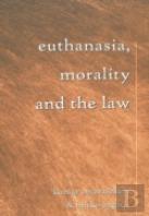 Euthanasia, Morality And The Law