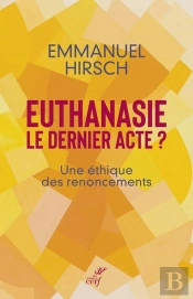 Euthanasie, Le Dernier Acte ? Une Éthique Des Renoncements