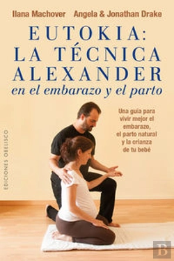 Bertrand.pt - Eutokia: La Técnica Alexander En El Embarazo Y El Parto