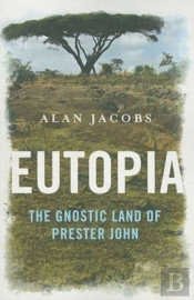 Eutopia - The Gnostic Land Of Prester John