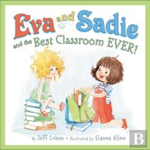 Eva And Sadie And The Best Classroom Ever!