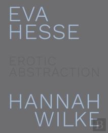 Eva Hesse And Hannah Wilke