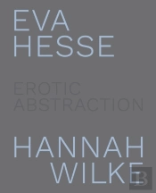 Eva Hesse And Hannah Wilke