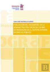 Evaluación Del Desempeño En La Administración: Hacia Un Cambio De Paradigma En El Sistema Español De