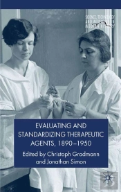 Evaluating And Standardizing Therapeutic Agents, 1890-1950