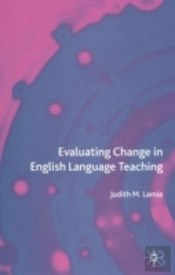 Evaluating Change In English Language Teaching