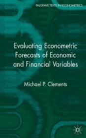 Evaluating Econometric Forecasts Of Economic And Financial Variables