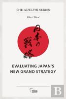 Evaluating Japanâ€™S New Grand Strategy