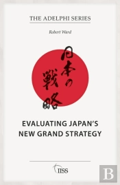 Evaluating Japanâ€™S New Grand Strategy