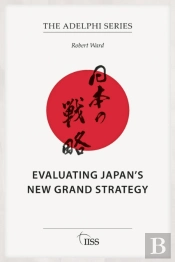 Evaluating Japan'S New Grand Strategy