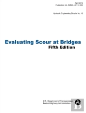 Evaluating Scour At Bridges (Fifth Edition). Hydraulic Engineering Circular No. 18. Publication No. Fhwa-Hif-12-003
