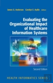 Evaluating The Organizational Impact Of Health Care Information Systems