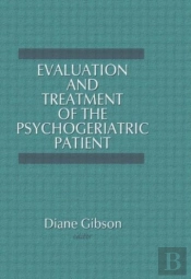 Evaluation And Treatment Of The Psychogeriatric Patient