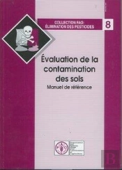 Evaluation De La Contamination Des Sols ; Manuel De Reference Ref X2570 F ; Coll Fao : Elimination Des Pesticides