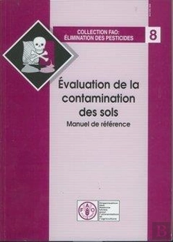 Bertrand.pt - Evaluation De La Contamination Des Sols ; Manuel De Reference Ref X2570 F ; Coll Fao : Elimination Des Pesticides