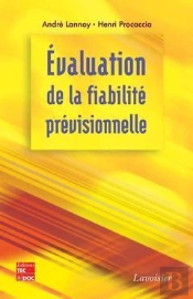 Evaluation De La Fiabilite Previsionnelle ; Outil Decisionnel Pour La Conception Et Le Cycle De Vie D'