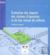 Evaluation Des Impacts Des Stations D'Epuration Et De Leur Reseau De Collecte ; Elements Techniques